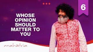 Whose Opinion Should Matter to You | Mahatria on Judgement