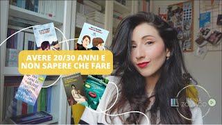 Ho 20/30 anni e non so cosa fare - Libri consigliati