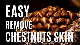 How to Easily Remove the Second Skin from Cooked Chestnuts 