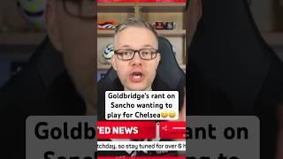 Goldbridge’s rant on Sancho wanting to play for Chelsea. #sancho #chelsea #chelseafc #manutd