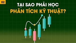 Bài 2 - Tại Sao Bạn Phải Học Về Phân Tích Kỹ Thuật? || Tuệ Trading