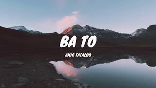 Amir Tataloo - Ba To (Lyrics)