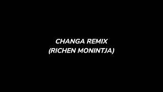 changa remix full bass (Richen Monintja)