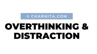 Overthinking and Distraction