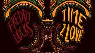 Freddy Locks - Time 2 Love (Official Lyric Video)