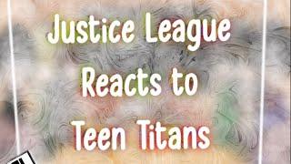 [] {^~Justice League Reacts to Teen Titans~^} []  1/1 [] cafe [] I’m Back!