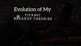 The Evolution of My Titanic Theory | 2020-2021 | A One Year of Study and Research