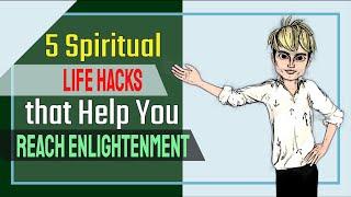 5 Spiritual Life Hacks that Help You Reach Enlightenment