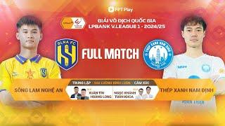 SÔNG LAM NGHỆ AN - THÉP XANH NAM ĐỊNH | V.LEAGUE 1 - 2024/25