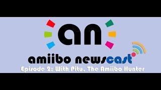 The Amiibo Newscast Episode 2: Featuring Pitu the Amiibo Hunter (Audio Only)