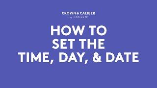 How To Set The Time, Day, & Date | Crown & Caliber How To