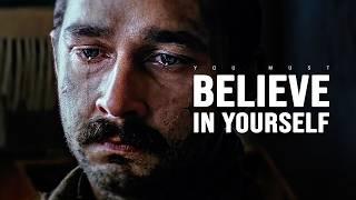 YOU MUST BELIEVE IN YOURSELF - Motivational Video