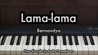 Lama-lama - Bernadya | Piano Karaoke by Andre Panggabean