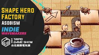 Shape Hero Factory - Asobism -  INDIE WAVEMAKERS @ Taipei Game Show 2024