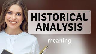 Understanding Historical Analysis: Unraveling the Past