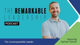 The Unconquerable Leader with Nathan Tanner