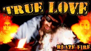 True Love - Blaze Fire [Official Video]