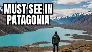 Discover Patagonia  Top 10 Must See Attractions