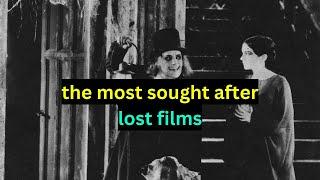 The Most Sought After Lost Films.