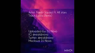 Family Squad - Laza (Remix) Ft. Bably, Bulldogg, Uncle Austin, Pacson, Ziggy 55, Fireman and more...