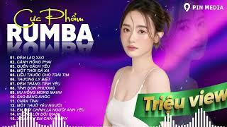 Tuyệt Phẩm Rumba Xuất Sắc Nhất 2024..Đêm Lao Xao, Quên Cách Yêu - Rumba Gây Nghiện Bài Nào Cũng Hay