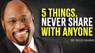 5 Things Never Share With Anyone - Myles Munroe Motivation