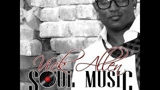 Vick Allen - Soul Music Official Video (Re-Post)