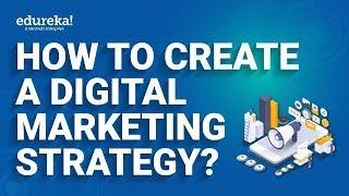 How to Create a Digital Marketing Strategy?  | Digital Marketing Tutorial  | Edureka Rewind