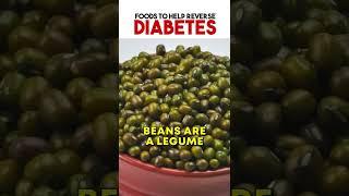 LEGUMES | Foods To Help Reverse Diabetes