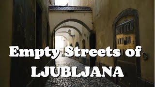 Empty Streets of Ljubljana - The Capital of Slovenia