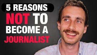 Top 5 Reasons Not To Be A Journalist