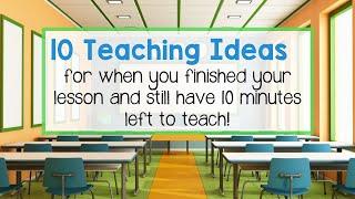 10 Creative Teaching Ideas to Stretch A Lesson When You Have Extra Time