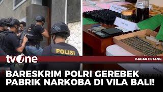 Detik-detik Bareskrim Polri Gerebek Pabrik Narkoba di Villa Mewah Bali | Kabar Petang tvOne