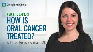 How Is Oral Cancer Treated? | Ask Cleveland Clinic’s Expert