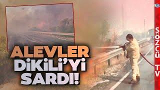 İzmir Dikili Cehennemi Yaşıyor! Ateşler Her Yeri Sardı Yerleşim Yerleri Tehlikede