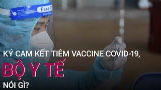 Bộ Y tế nói gì về không tiêm vaccine Covid-19 phải ký cam kết? | VTC Now