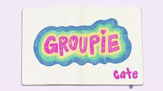 Cate - Groupie (Lyric Video)