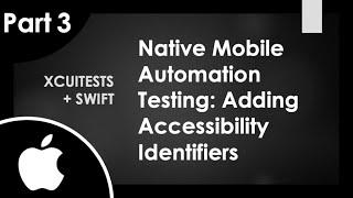 PART 3 | XCUITest Automation Tutorial: Adding Accessibility Identifiers