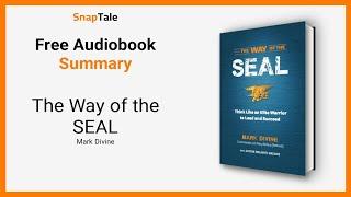 The Way of the SEAL by Mark Divine: 11 Minute Summary