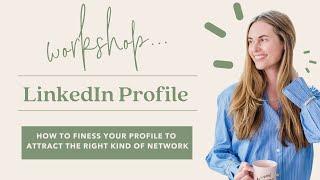 Mini-Workshop: Improving Your LinkedIn Profile