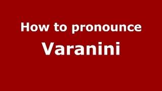 How to pronounce Varanini (Italian/Italy)  - PronounceNames.com