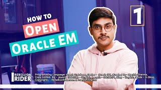 HOW TO OPEN ORACLE ENTERPRISE MANAGER - A easy to understand guide by Manish Sharma