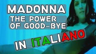 Madonna - The Power Of Good-Bye (Traduzione in italiano)