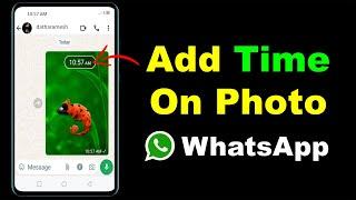 How to Add Time on Photo In WhatsApp