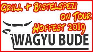 Hoffest Wagyu Bude 2019 - Grill & Bastelspezi on Tour