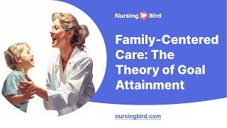 Family-Centered Care: The Theory of Goal Attainment - Essay Example