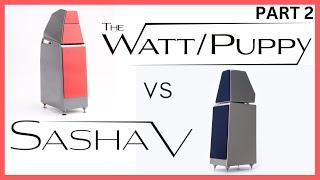 PART 2  WATT/Puppy Review:  WATT/Puppy vs Sasha V