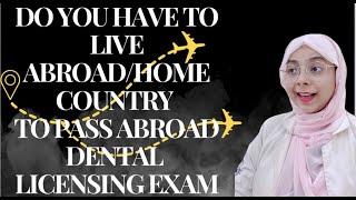 Can We Pass Abroad Dental Licensing Exam while living in Abroad or Being Overseas?