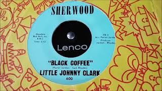 Little Johnny Clark  Black Coffee   Sherwood 600 © 1963