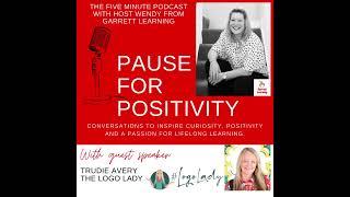 Pause for Positivity with Trudie Avery The Logo Lady  Episode 12